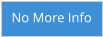 No More Info